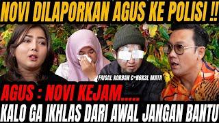 NOVI DILAPORKAN AGUS KE POLISI! BAGAIMANA NASIB FAISAL? - M*TA SAYA DI C*N6K*L PAKE J4RI !!