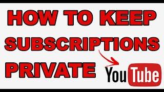 HOW TO KEEP ALL SUBSCRIPTIONS PRIVATE ON YOUTUBE 2020