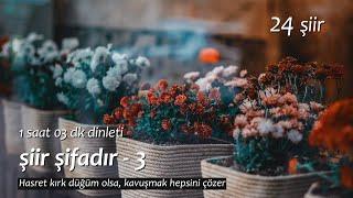 şiir şifâdır | en sevilenler - 3 (1 saat dinleti)