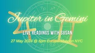 ️  Jupiter in Gemini  ️  Live Readings with Susan  ⭐️  Tuesday 28 May 2024 @ 6pm CEST / 12pm EDT