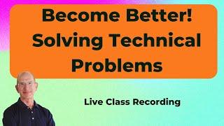 How to Become Better at Solving Technical Problems