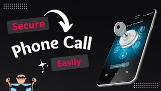 Secure Your Phone calls Easily!