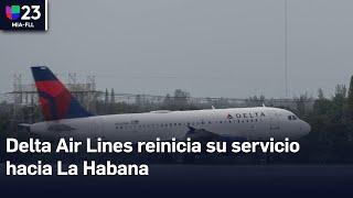 Delta Air Lines reinicia su servicio hacia La Habana: habrá disponibilidad de dos vuelos diarios