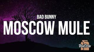 Bad Bunny - Moscow Mule (La Letra / Lyrics)