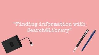 Second Year Success: Finding information with Search@Library