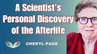 A Scientist's PERSONAL Discovery of the Afterlife: How Cheryl Page Found Her Lost Love in Spirit!