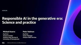 AWS re:Invent 2023 - Responsible AI in the generative era: Science and practice (AIM220)