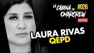 RECORDANDO A LAURA RIVAS QEPD | LA CABINA DE OMARCREW #026
