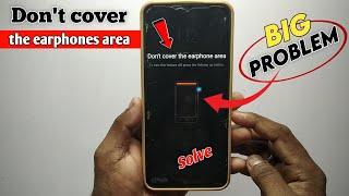 Don't Cover The Earphone Area Problem Solve | How To Fix Don't Cover The Earphone Area Issue