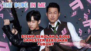 Siswa Sekolah & Boss Gangster Bertukar Tubuh? | Alur Cerita Film The Dude In Me (2019)