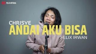 Andai Aku Bisa - Chrisye ( Felix Cover )