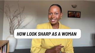 How to look Sharp as a woman.