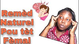 #Francise # reméd#tet femal. 5 remèd naturel pou konbat tet femal (migraine)