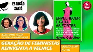 Estação Sabiá - Geração de feministas reinventa a velhice, com Helena Celestino