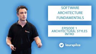 Software Architecture Fundamentals - Episode 1 -  Architectural styles - Intro