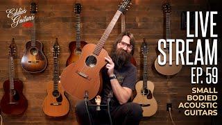 Small Bodied Acoustic Guitars Livestream at Eddie's Guitars | Ep. 59