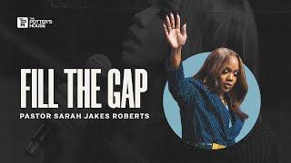 Fill The Gap - Pastor Sarah Jakes Roberts