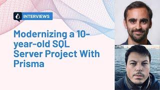 Modernizing a 10-year-old SQL Server project using Prisma | Interview | Luís Rudge & Daniel Norman