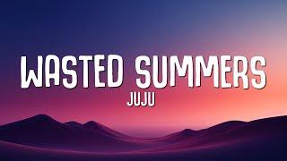 juju - Wasted Summers (Lyrics)