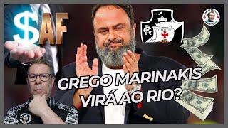 GREGO MARINAKIS QUER INVESTIR NO VASCO? ELE VIRÁ AO RIO? ENTENDA OS DETALHES!