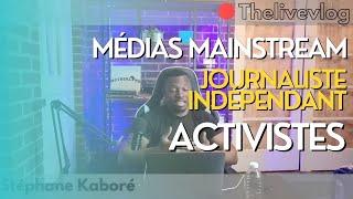 MÉDIAS MAINSTREAM |JOURNALISTES INDÉPENDANTS |ACTIVISTES