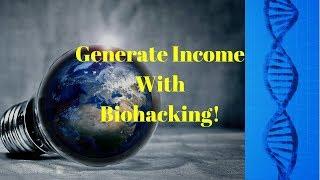 Nutrigenomics & Biohacking - your income revolution starts here!