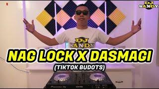 Nag Lock X Dasmagi (TikTok Budots) | Dj Sandy Remix