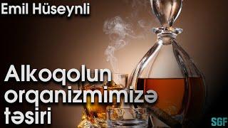 Alkoqolun İnsan orqanizminə təsiri (Emil Hüseynli)