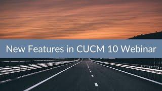 Sunset Learning Institute - New Features in CUCM 10 Webinar