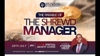 THE PARABLE OF THE SHREWD MANAGER - O'TOMISIN AJILEYE | 19-07-2024