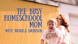 The Busy Homeschool Mom - Interview with Monica Swanson, Part 1