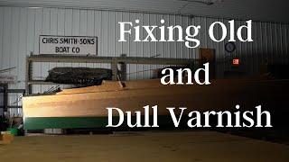 WOODEN BOAT RESTORATION - How to Fix Old and Dull Varnish