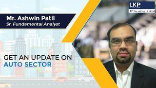 Get an update in the Auto Sector by Sr. Fundamental Analyst of LKP securities.