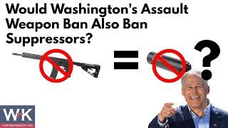 Would Washington's Assault Weapon Ban Also Ban Suppressors?