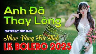 Anh Đã Thay Lòng, Xin Trả Tôi Về Bolero Mới Nhất 2025Nhạc Trữ Tình Mai Tiến Đạt - Diễm Trang