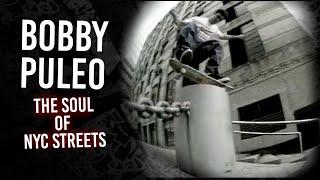 Bobby Puleo: The Soul of NYC Streets | Short Skateboarding Documentary