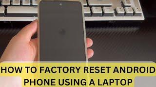 How to Factory Reset Android Phone Using a Laptop (Windows & macOS)