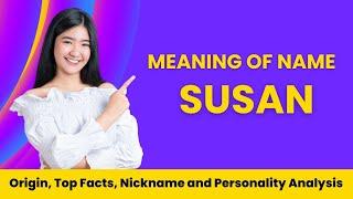 Susan Name Facts, Meaning, Personality, Nickname, Origin, Popularity, Similar Names and Poetry