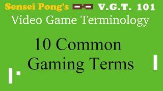 10 Common Gaming Terms and Slang - Video Game Terminology 101