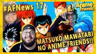 #AFNEWS 17 -  Úlimo Show da Matsuko Mawatari no Anime Friends 2022!