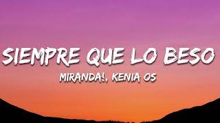 Miranda!, Kenia OS - Siempre Que Lo Beso (Letra/Lyrics)