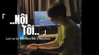 Nội Tôi - (Lofi ver.) | NB3 Hoài Bảo x Nguyeen