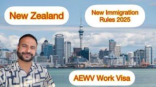 New Zealand new immigration rules 2025 || AEWV work visa