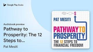 Pathway to Prosperity: The 12 Steps to… by Pat Mesiti · Audiobook preview