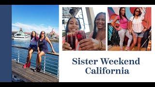 Sister Weekend Recap / California