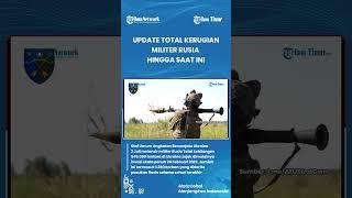 UPDATE TOTAL KERUGIAN PERANG MILITER RUSIA DI UKRAINA HINGGA SAAT INI