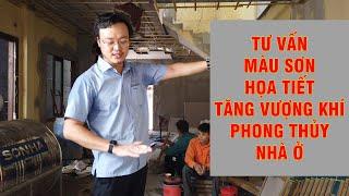 Thầy Tam Nguyên Tư Vấn Chọn Màu Sơn & Họa Tiết Giúp Tăng Vượng Khí Phong Thủy Nhà Ở