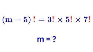 Factorial Algebra Problem | How to solve (m-5)!=3!x5!x7! | Math Olympiad | Find m=?