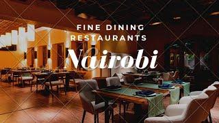 Top 10 Fine Dining Restaurants in Nairobi, Kenya