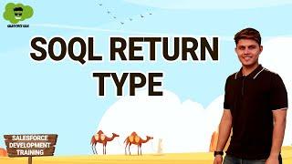 SOQL Return type | SOQL Basics